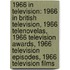 1966 In Television: 1966 In British Television, 1966 Telenovelas, 1966 Television Awards, 1966 Television Episodes, 1966 Television Films