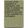 A Journal of the Expedition to Carthagena, with Notes; In Answers to a Late Pamphlets Entitled an Account of the Expedition to Carthagena by Tobias George Smollett