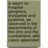 A Report on Hospital Gangrene, Erysipelas and Pyaemia, as Observed in the Departments of the Ohio and the Cumberland, with Cases Appended door Middleton Goldsmith