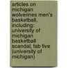 Articles On Michigan Wolverines Men's Basketball, Including: University Of Michigan Basketball Scandal, Fab Five (University Of Michigan) door Hephaestus Books