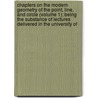 Chapters on the Modern Geometry of the Point, Line, and Circle (Volume 1); Being the Substance of Lectures Delivered in the University Of door Richard Townsend