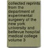 Collected Reprints from the Department of Experimental Surgeery of the New York University and Bellevue Hospital Medical College Volume 3
