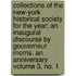 Collections of the New-York Historical Society for the Year; An Inaugural Discourse by Gouverneur Morris. an Anniversary Volume 3, No. 1