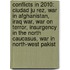 Conflicts In 2010: Ciudad Ju Rez, War In Afghanistan, Iraq War, War On Terror, Insurgency In The North Caucasus, War In North-West Pakist