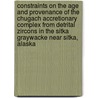 Constraints on the Age and Provenance of the Chugach Accretionary Complex from Detrital Zircons in the Sitka Graywacke Near Sitka, Alaska door United States Government