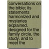 Conversations On The Bible; Its Statements Harmonized And Mysteries Explained. Designed For The Family Circle, The Study, And To Meet The door Enoch Pond