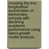 Crossing The Line: Longitudinal Examination Of Elementary Schools With Declining Academic Performance Using Latent Growth Model Analysis. door Craig D. Hochbein