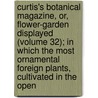 Curtis's Botanical Magazine, Or, Flower-Garden Displayed (Volume 32); In Which the Most Ornamental Foreign Plants, Cultivated in the Open door John Sims