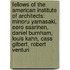 Fellows Of The American Institute Of Architects: Minoru Yamasaki, Eero Saarinen, Daniel Burnham, Louis Kahn, Cass Gilbert, Robert Venturi