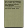 Geschichtliche Darstellung Des Handels, Der Gewerbe Und Des Ackerbaus Der Bedeutendsten Handeltreibenden Staaten Unsrer Zeit, Erster Band door Gustav Von Gülich