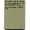 Learning To Teach: Examining The Knowledge And Meanings Constructed By Novice Teachers Within A Multi-Year, Standards-Based Induction And door Travis Allen O'Brien
