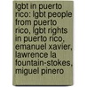 Lgbt In Puerto Rico: Lgbt People From Puerto Rico, Lgbt Rights In Puerto Rico, Emanuel Xavier, Lawrence La Fountain-Stokes, Miguel Pinero door Books Llc