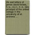 Life and Letters of James David Forbes, F.R.S., D.C.L., Ll. D., Late Principal of the United College in the University of St. Andrews ...