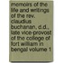 Memoirs Of The Life And Writings Of The Rev. Claudius Buchanan, D.d., Late Vice-provost Of The College Of Fort William In Bengal Volume 1