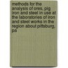 Methods for the Analysis of Ores, Pig Iron and Steel in Use at the Laboratories of Iron and Steel Works in the Region About Pittsburg, Pa by Engineers' Society of West Pennsylvania