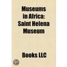 Museums In Africa: African Museum Stubs, Museums In Algeria, Museums In Angola, Museums In Benin, Museums In Botswana, Museums In Burkina door Books Llc