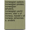 Norwegian Sailors: Norwegian Pirates, Norwegian Whalers, Norwegian Yacht Racers, Olav V Of Norway, Harald V Of Norway, Johannes S. Anders by Source Wikipedia