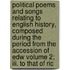 Political Poems And Songs Relating To English History, Composed During The Period From The Accession Of Edw Volume 2; Iii. To That Of Ric