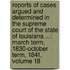 Reports of Cases Argued and Determined in the Supreme Court of the State of Louisiana ...: March Term, 1830-October Term, 1841, Volume 18
