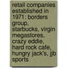 Retail Companies Established In 1971: Borders Group, Starbucks, Virgin Megastores, Crazy Eddie, Hard Rock Cafe, Hungry Jack's, Jjb Sports door Books Llc