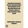 Steamboat-Inspection Service; Hearings Before The Committee On The Merchant Marine And Fisheries, House Of Representatives, Sixty- Fourth door United States Congress Fisheries