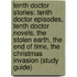 Tenth Doctor Stories: Tenth Doctor Episodes, Tenth Doctor Novels, the Stolen Earth, the End of Time, the Christmas Invasion (Study Guide)