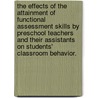The Effects Of The Attainment Of Functional Assessment Skills By Preschool Teachers And Their Assistants On Students' Classroom Behavior. by Karen R. Wagner