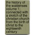 The History of the Waldenses Volume 1; Connected with a Sketch of the Christian Church from the Birth of Christ to the Eighteenth Century