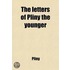 The Letters of Pliny the Younger; With Observations on Each Letter and an Essay on Pliny's Life, Addressed to Charles Lord Boyle Volume 2
