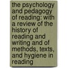 The Psychology And Pedagogy Of Reading: With A Review Of The History Of Reading And Writing And Of Methods, Texts, And Hygiene In Reading door Edmund Burke Huey