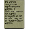 The World's Congress Of Representative Women; A Historical Resume For Popular Circulation Of The World's Congress Of Representative Women door May Wright Sewall