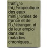 Traitï¿½ Thï¿½Rapeutique Des Eaux Minï¿½Rales De France Et De L'Ï¿½Tranger, Et De Leur Emploi Dans Les Maladies Chroniques... by Maxime Durand-Fardel