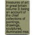 Treasures of Art in Great Britain Volume 3; Being an Account of the Chief Collections of Paintings, Drawings, Sculptures, Illuminated Mss