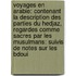 Voyages En Arabie: Contenant La Description Des Parties Du Hedjaz, Regardes Comme Sacres Par Les Musulmans: Suivis De Notes Sur Les Bdoui