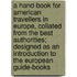 A Hand-Book for American Travellers in Europe, Collated from the Best Authorities; Designed as an Introduction to the European Guide-Books