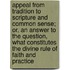 Appeal from Tradition to Scripture and Common Sense; Or, an Answer to the Question, What Constitutes the Divine Rule of Faith and Practice