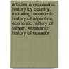 Articles On Economic History By Country, Including: Economic History Of Argentina, Economic History Of Taiwan, Economic History Of Ecuador door Hephaestus Books