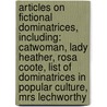 Articles On Fictional Dominatrices, Including: Catwoman, Lady Heather, Rosa Coote, List Of Dominatrices In Popular Culture, Mrs Lechworthy door Hephaestus Books