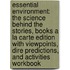 Essential Environment: The Science Behind The Stories, Books A La Carte Edition With Viewpoints, Dire Predictions, And Activities Workbook