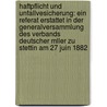 Haftpflicht Und Unfallvesicherung: Ein Referat Erstattet In Der Generalversammlung Des Verbands Deutscher Mller Zu Stettin Am 27 Juin 1882 door Hahn Hahn