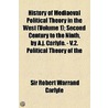 History Of Mediaeval Political Theory In The West (Volume 1); Second Century To The Ninth, By A.J. Carlyle. - V.2. Political Theory Of The door Robert Warrand Carlyle