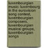 Luxembourgian Music: Luxembourg In The Eurovision Song Contest, Luxembourgian Composers, Luxembourgian Musical Groups, Luxembourgian Songs