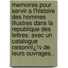 Memoires Pour Servir a L'Histoire Des Hommes Illustres Dans La Republique Des Lettres: Avec Un Catalogue Raisonnï¿½ De Leurs Ouvrages.. door Jean-Pierre Nicéron