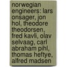 Norwegian Engineers: Lars Onsager, Jon Hol, Theodore Theodorsen, Fred Kavli, Olav Selvaag, Carl Abraham Pihl, Thomas Heftye, Alfred Madsen by Books Llc