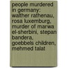 People Murdered In Germany: Walther Rathenau, Rosa Luxemburg, Murder Of Marwa El-Sherbini, Stepan Bandera, Goebbels Children, Mehmed Talat door Books Llc