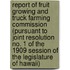 Report of Fruit Growing and Truck Farming Commission (Pursuant to Joint Resolution No. 1 of the 1909 Session of the Legislature of Hawaii)