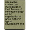 Size Always Matters: An Investigation Of The Influence Of Connection Length On The Organization Of White-Matter In Typical Development And door John D. Lewis