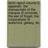 Tenth Report Volume 5; Appendix. the Manuscripts of the Marquis of Ormonde, the Earl of Fingall, the Corporations of Waterford, Galway, &C by Great Britain Royal Manuscripts