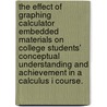 The Effect Of Graphing Calculator Embedded Materials On College Students' Conceptual Understanding And Achievement In A Calculus I Course. by Godson Y. Nasari