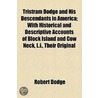 Tristram Dodge And His Descendants In America; With Historical And Descriptive Accounts Of Block Island And Cow Neck, L.I., Their Original door Robert Dodge